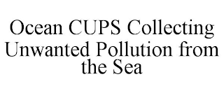 OCEAN CUPS COLLECTING UNWANTED POLLUTION FROM THE SEA