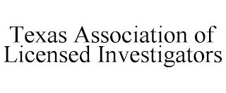 TEXAS ASSOCIATION OF LICENSED INVESTIGATORS