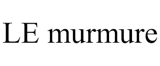 LE MURMURE