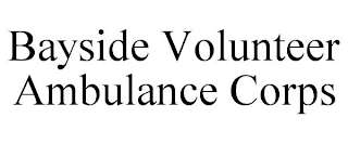 BAYSIDE VOLUNTEER AMBULANCE CORPS