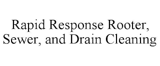 RAPID RESPONSE ROOTER, SEWER, AND DRAIN CLEANING