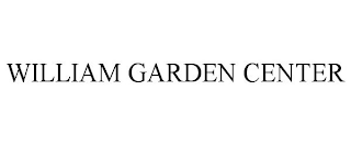 WILLIAM GARDEN CENTER