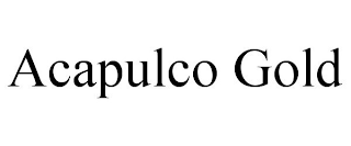 ACAPULCO GOLD