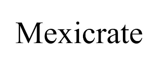 MEXICRATE