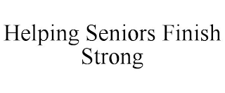 HELPING SENIORS FINISH STRONG