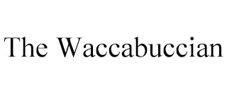 THE WACCABUCCIAN