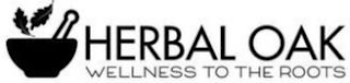 HERBAL OAK WELLNESS TO THE ROOTS