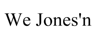 WE JONES'N