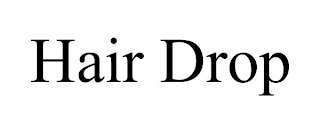 HAIR DROP