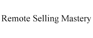 REMOTE SELLING MASTERY