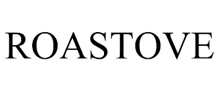 ROASTOVE