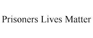 PRISONERS LIVES MATTER