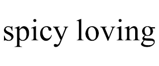 SPICY LOVING