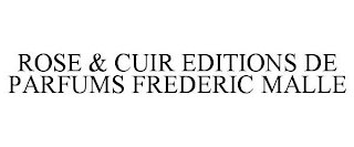 ROSE & CUIR EDITIONS DE PARFUMS FREDERIC MALLE