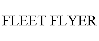 FLEET FLYER