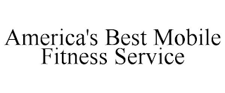 AMERICA'S BEST MOBILE FITNESS SERVICE