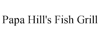 PAPA HILL'S FISH GRILL