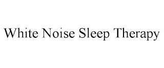 WHITE NOISE SLEEP THERAPY