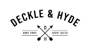 DECKLE & HYDE GOOD TIMES D H GREAT TASTES