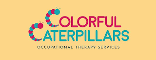 COLORFUL CATERPILLARS OCCUPATIONAL THERAPY SERVICES