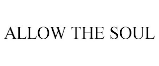 ALLOW THE SOUL