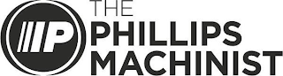 P THE PHILLIPS MACHINIST