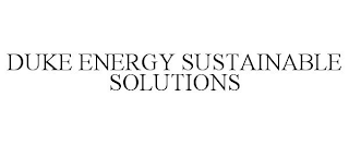 DUKE ENERGY SUSTAINABLE SOLUTIONS