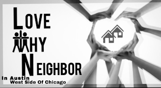 LOVE THY NEIGHBOR IN AUSTIN WEST SIDE OF CHICAGO