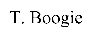 T. BOOGIE