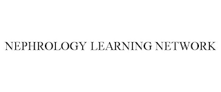 NEPHROLOGY LEARNING NETWORK