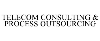 TELECOM CONSULTING & PROCESS OUTSOURCING