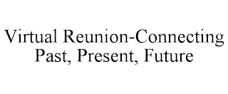 VIRTUAL REUNION-CONNECTING PAST, PRESENT, FUTURE