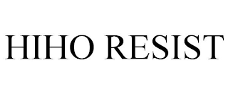 HIHO RESIST