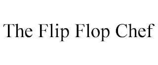 THE FLIP FLOP CHEF