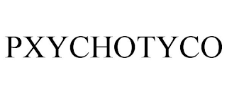 PXYCHOTYCO