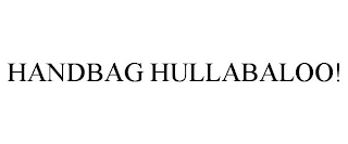 HANDBAG HULLABALOO!