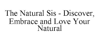 THE NATURAL SIS - DISCOVER, EMBRACE AND LOVE YOUR NATURAL