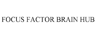 FOCUS FACTOR BRAIN HUB