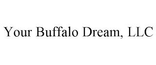 YOUR BUFFALO DREAM, LLC