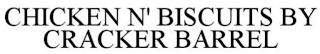 CHICKEN N' BISCUITS BY CRACKER BARREL