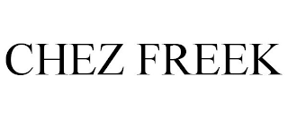 CHEZ FREEK