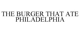 THE BURGER THAT ATE PHILADELPHIA