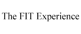 THE FIT EXPERIENCE