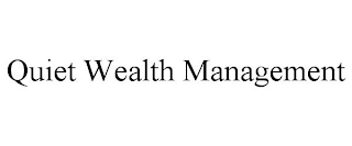 QUIET WEALTH MANAGEMENT