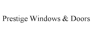 PRESTIGE WINDOWS & DOORS