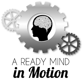 A READY MIND IN MOTION