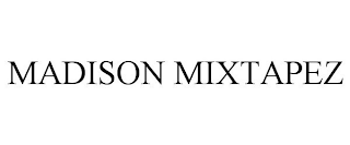 MADISON MIXTAPEZ