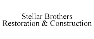 STELLAR BROTHERS RESTORATION & CONSTRUCTION