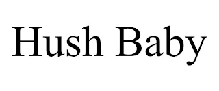 HUSH BABY