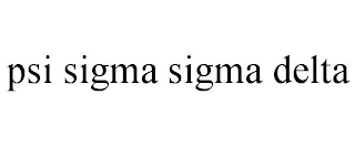 PSI SIGMA SIGMA DELTA